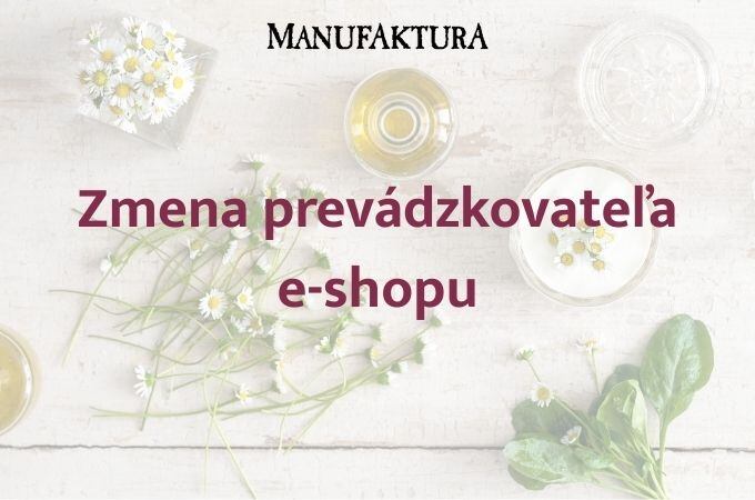 Zmena prevádzkovateľa e-shopu manufaktura.sk od 1. 2. 2026